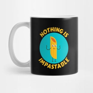 Nothing Is Impastable | Pasta Pun Mug